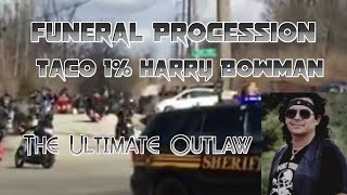 Funeral Procession of Harry &quot;Taco 1%&quot; Bowman The Ultimate Outlaw