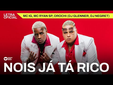 Nois Já Tá Rico - Mc Ig, Mc Ryan SP, Orochi (Dj Glenner, Dj Negret)