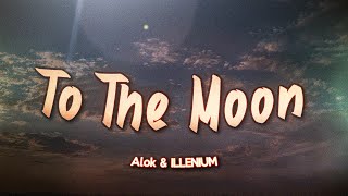 Alok & ILLENIUM - To The Moon (Lyrics)