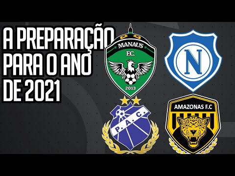 A preparação de Manaus, Nacional, Penarol e Amazonas para 2021