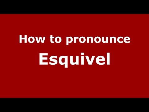 How to pronounce Esquivel