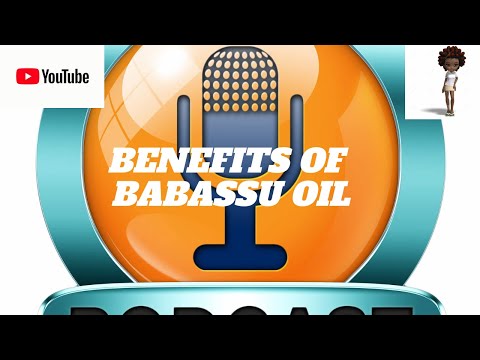 Benefits of Babassu Oil | YouTube Podcast
