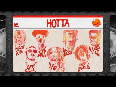 🥵 HOTTA - Scof Savage, DasVielas, Ragg, Saiyajin Sosa, Pump Killa, Iyzis e Bestem
