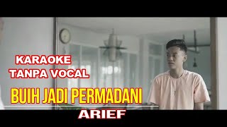 Download lagu BUIH JADI PERMADANI KARAOKE TANPA VOCAL ( ARIEF ) mp3