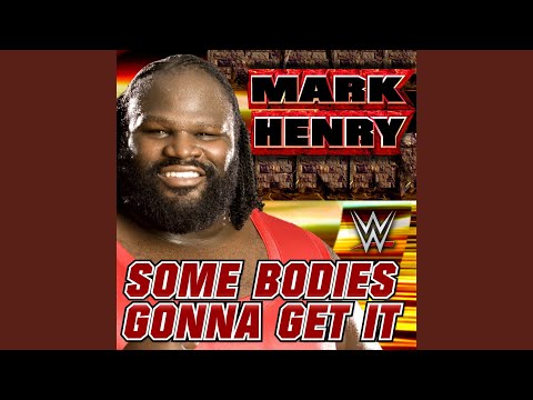 WWE: Some Bodies Gonna Get It (Mark Henry)