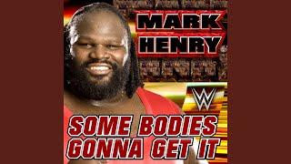 WWE: Some Bodies Gonna Get It (Mark Henry)