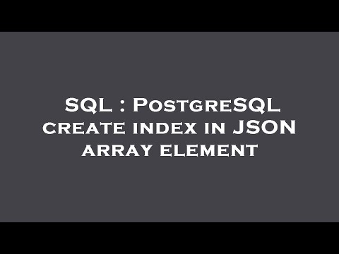 Sql Postgresql Create Index In Json Array Element