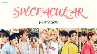 PENTAGON – Spectacular (스펙터클 해) Han/Rom/Eng Lyrics