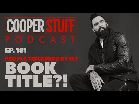 Cooper Stuff Ep. 181 - People Triggered By My Book Title?!