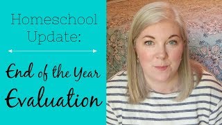 So Many Changes!  End of the Year Homeschool Evaluation