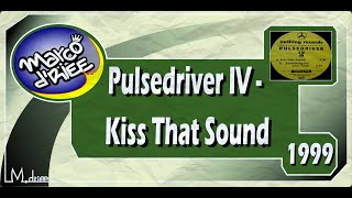 Pulsedriver IV - Kiss That Sound - 1999