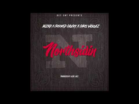 BLIZRD X NORTHSIDIN X FT CROOKED CHUCKY X CHRIS VASQUEZ XPROD BY LAZIE LOCZ