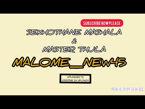SEKHOTHANE MASHALA - MALOME NEW45 | PROD BY MASTER THULA
