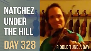 Natchez Under the Hill - Fiddle Tune a Day - Day 328