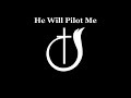 "He'll Pilot Me"