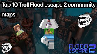 Top 10 Troll/Weird Flood Escape 2 Community maps (Roblox)