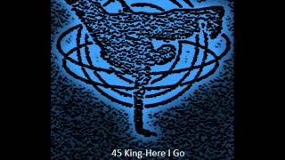 45 King-Here I Go