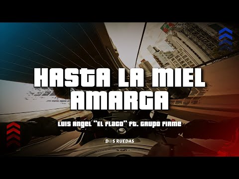 Hasta La Miel Amarga - Luis Angel "El Flaco" ft. Grupo Firme (Letra/Lyrics) - Que seria de mi vida