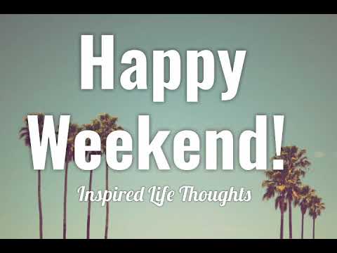 HAPPY WEEKEND!  😊🌴 Weekend Quotes, Wishes & Vibes