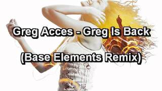Greg Access - Greg is Back (Base Elements Remix)