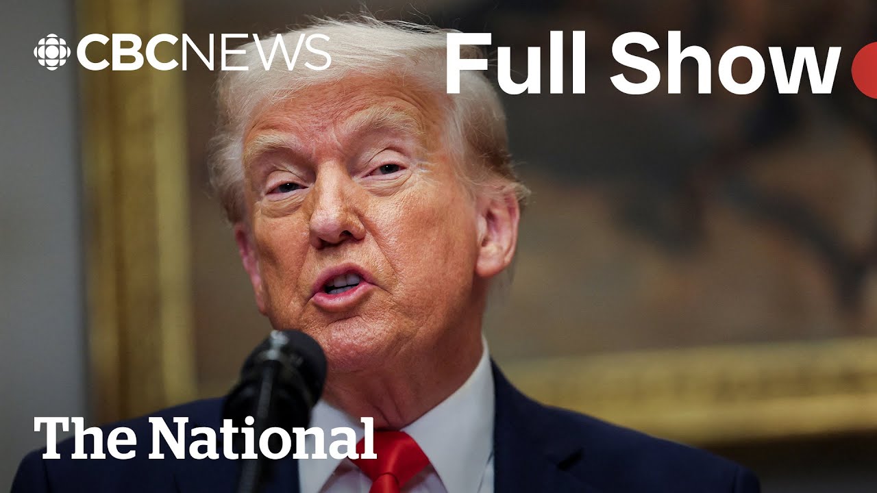 CBC News: The National | Trump hits Canada with 25% tariffs