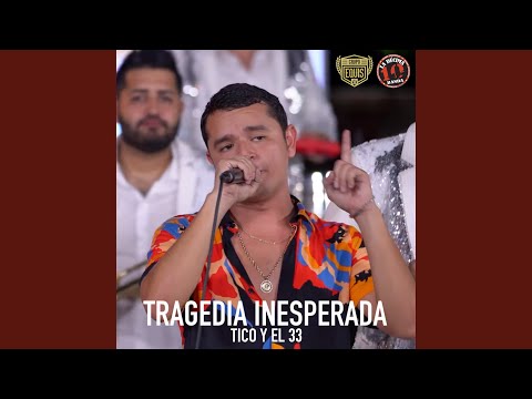 Tragedia Inesperada “Tico y el 33” (En Vivo)