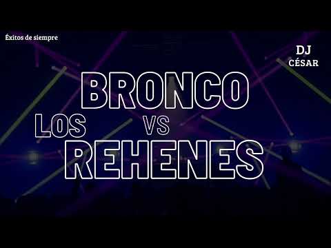 BRONCO VS LOS REHENES