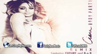 Ciara - Body Party (Remix) (Feat. Future &amp; B.o.B.)