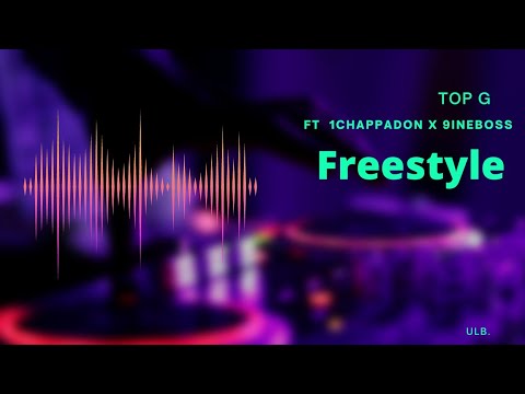 Top G x 1chappadon x 9ineBoss - FreeStyle