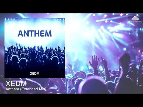 XEDM - Anthem (Extended Mix) [Future Rave]