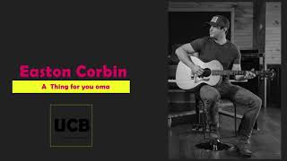 Easton Corbin - A Thing For You Oma
