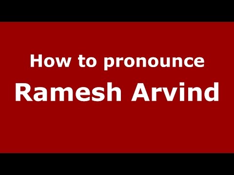 How to pronounce Ramesh Arvind