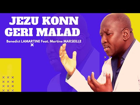 Jezu Konn Geri Malad - Benedict Lamartine Ft. Martine Marseille