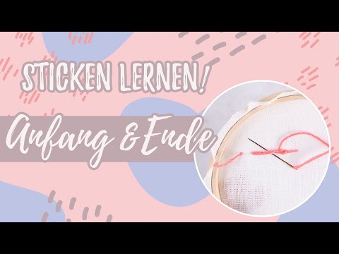 Der Anfang & das Ende beim Sticken || Sticken lernen