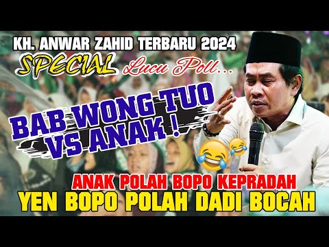 Kh. Anwar Zahid Terbaru 2024 | spesial pengajian lucu poll‼️BAB WONG TUO & ANAK