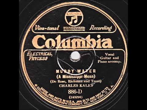 Muddy Water (A Mississippi Moan) ~ Charles Kaley (1927)