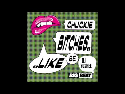 Chuckie - Bitches Be Like ( DJ Yoshee Exclusive Mashup ) DL BELOW....