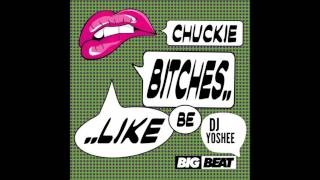 Chuckie - Bitches Be Like ( DJ Yoshee Exclusive Mashup ) DL BELOW....