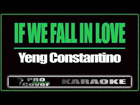 If We Fall In Love - YENG CONSTANTINO (KARAOKE)