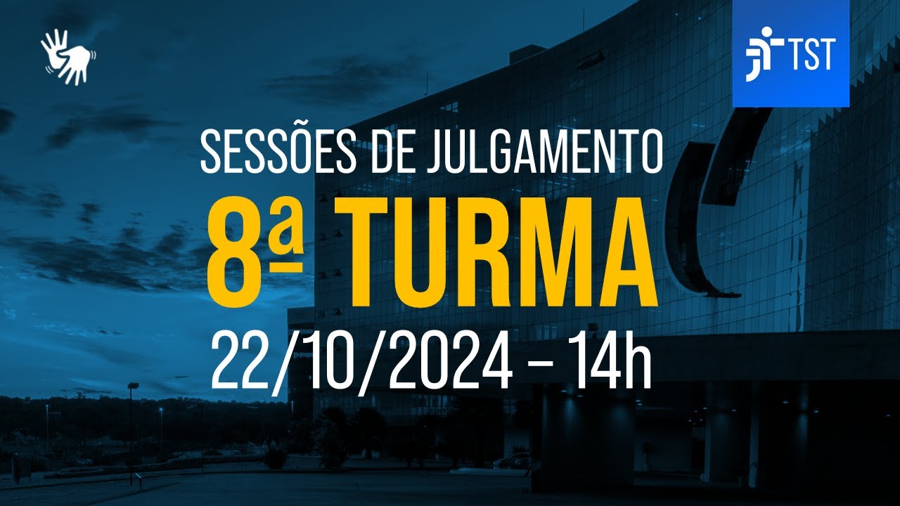 8ª Turma | Assista à sessão do dia 22/10/2024