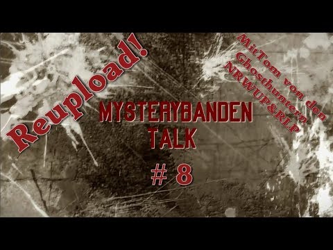 Reupload Mystery Banden Talk # 8 mit Tom von den Ghosthuntern NRWUP & RLP