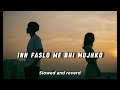 Mustafa Zahid Inn Faslo Meni Bhi Mujhko Slowedandreverb Hindi Songs
