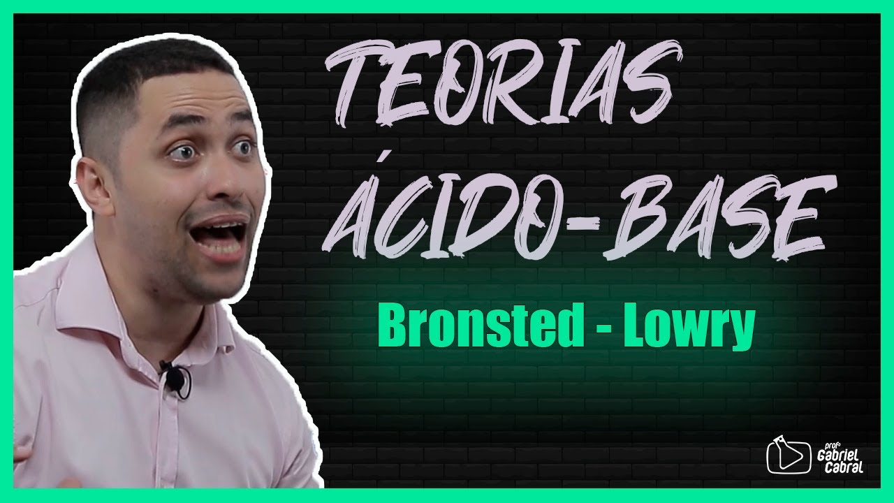 Teorias Ácido-Base: BRONSTED E LOWRY - Passo a Passo