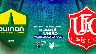 CUIABÁ X UNIÃO - 6° RODADA DO CAMPEONATO MATO-GROSSENSE 2026