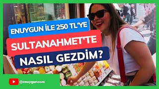 250 TL'ye Sultanahmet'te nasıl gezdim? | Beliz Şen