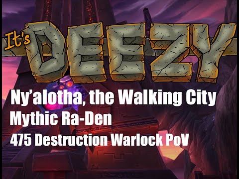 US 53rd Mythic Ra-Den Destruction Warlock PoV Ny'alotha, the Walking City