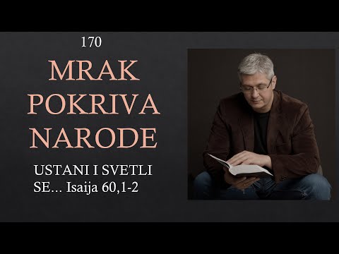 170 Mrak će pokriti narode - Ustani i svetli se Isaija 60,2 POSLEDNJA VREMENA HRISTOV DRUGI DOLAZAK
