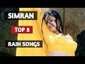 Simran Top 5 Rain Songs Of Simran First Time In Youtube