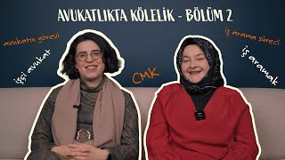 Avukatlıkta İş Arama Rehberi  | Avukatlıkta Kölelik Bölüm: 2