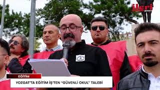 Yozgat’ta Eğitim İş’ten “Güvenli okul” talebi | İleri Gazetesi